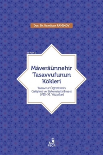 Maveraünnehir Tasavvufunun Kökleri;Tasavvuf Öğretisinin Gelişimi ve Si