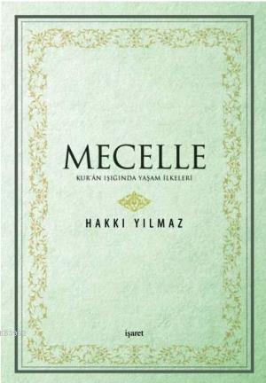 Mecelle;Kur'an Işığında Yaşam İlkeleri