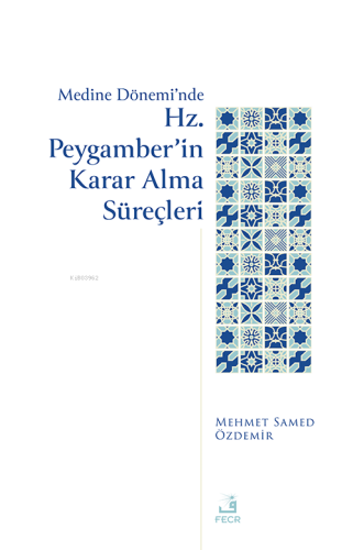 Medine Dönemi’nde Hz. Peygamber’in Karar Alma Süreçleri