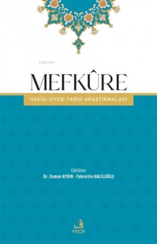 Mefküre;Hadis-Siyer-Tarih Araştırmaları