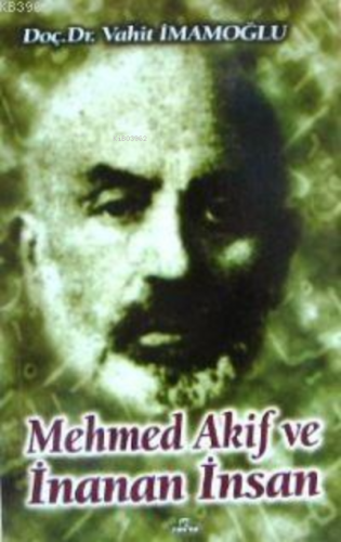 Mehmed Akif ve İnanan İnsan