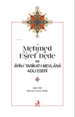 Mehmed Eşref Dede ve Âyîn-i Tarîkat-ı Mevlânâ Adlı Eseri