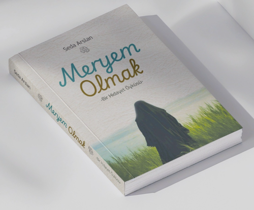 Meryem Olmak;-Bir Hidayet Öyküsü-