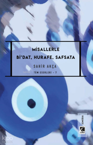 Misallerle Bi’dat, Hurafe, Safsata;Tüm Eserleri - 7