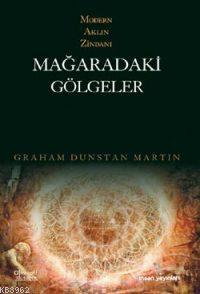 Modern Aklın Zindanı| Mağaradaki Gölgeler