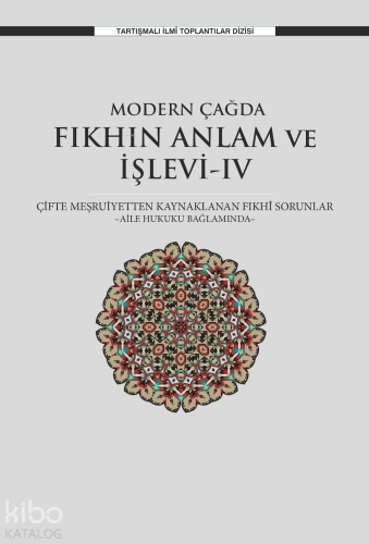 Modern Çağda Fıkhın Anlam Ve İşlevi-IV;Çifte Meşruiyetten Kaynaklanan 