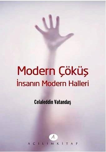 Modern Çöküş - İnsanın Modern Halleri