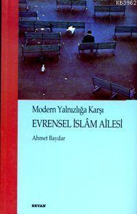 Modern Yalnızlığa Karşı Evrensel İslâm Ailesi