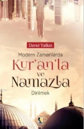 Modern Zamanlarda Kur'anla ve Namazla Dirilmek