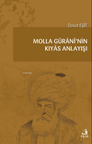 Molla Gûrânî’nin Kıyâs Anlayışı