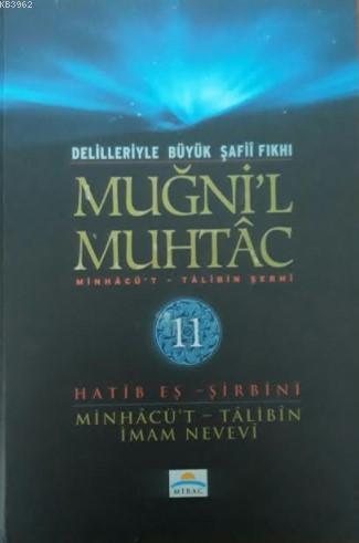 Muğni'l Muhtac Minhacü't - Talibin Şerhi 11. Cilt; Delilleriyle Büyük Şafii Fıkhı
