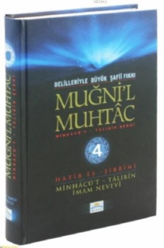 Muğni'l Muhtac Minhacü't - Talibin Şerhi 4. Cilt; Delilleriyle Büyük Şafii Fıkhı