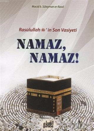 Namaz Namaz;Resulullah (s.a.v.)'in Son Vasiyeti