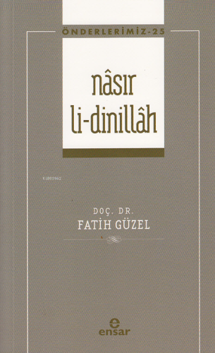 Nâsır Li-Dinillah ;(Önderlerimiz- 25)