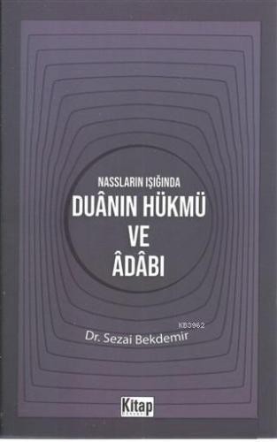 Nassların Işığında Duanın Hükmü ve Adabı