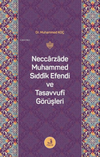 Neccarzade Muhammed Sıddık Efendi ve Tasavvufi Görüşleri