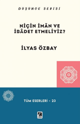 Niçin İmân ve İbâdet Etmeliyiz?