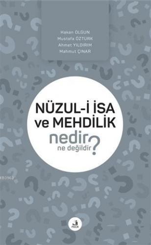 Nüzul-i İsa ve Mehdilik Nedir Ne Değildir?