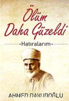 Ölüm Daha Güzeldi; Hatıralarım