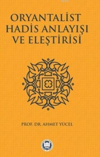 Oryantalist Hadis Anlayışı ve Eleştirisi