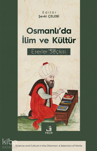 Osmanlı’da İlim ve Kültür Eserler Seçkisi