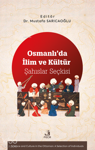 Osmanlı’da İlim ve Kültür - Şahıslar Seçkisi