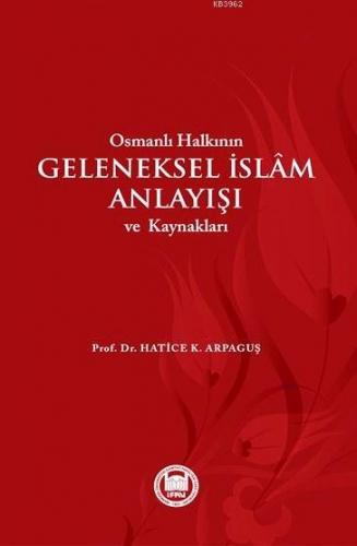 Osmanlı Halkının Geleneksel İslam Anlayışı ve Kaynakları