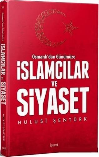 Osmanlı'dan Günümüze İslamcılar ve Siyaset