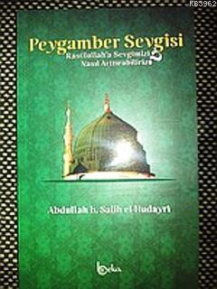 Peygamber Sevgisi; Rasullah'a Sevgimizi Nasıl Arttırabiliriz?