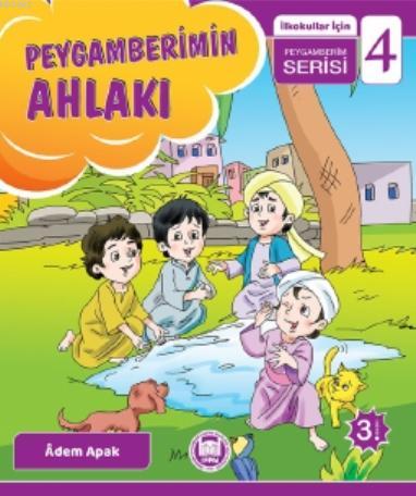 Peygamberimin Ahlakı; İlkokullar İçin Peygamberim Serisi - 4