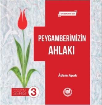 Peygamberimizin Ahlakı; Ortaokullar İçin