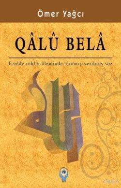 Qâlû Belâ; Ezelde Ruhlar Aleminde Alınmış - Verilmiş Söz