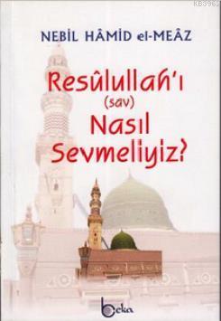 Resulullah'ı (sav) Nasıl Sevmeliyiz?