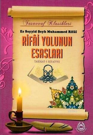 Rifai Yolunun Esasları; Tarikat-ı Rifaiyye