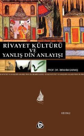 Rivayet Kültürü ve Yanlış Din Anlayışı