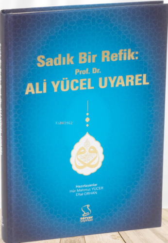 Sadık Bir Refik: Prof. Dr. Ali Yücel Uyarel