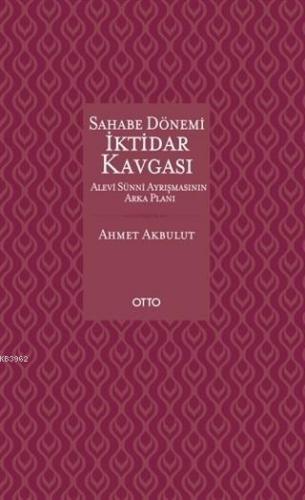 Sahabe Dönemi İktidar Kavgası; Alevi Sünni Ayrışmasının Arka Planı