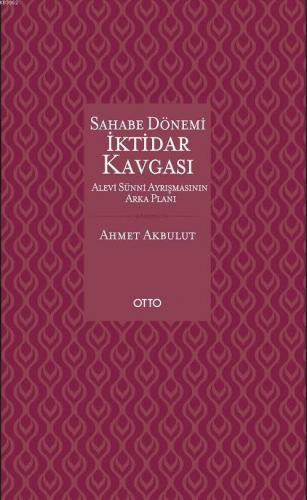 Sahabe Dönemi İktidar Kavgası (Ciltli); Alevi Sünni Ayrışmasının Arka 