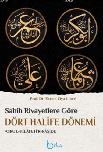 Sahih Rivayetlere Göre Dört Halife Dönemi (Ciltli)