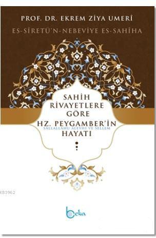 Sahih Rivayetlere Göre Hz. Peygamber'in Hayatı; Es-Siretü'n-Nebeviye E