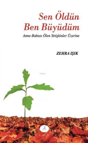 Sen Öldün Ben Büyüdüm; Anne Babası Ölen Yetişkinler Üzerine