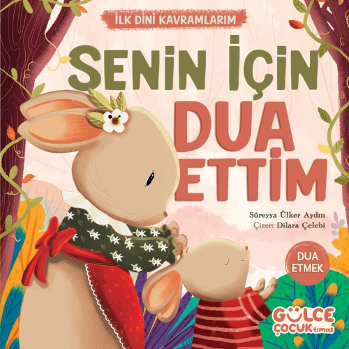 Senin İçin Dua Ettim - İlk Dini Kavramlarım (Dua Etme)