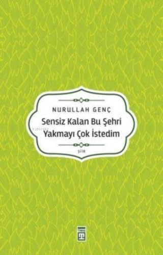 Sensiz Kalan Bu Şehri Yakmayı Çok İstedim