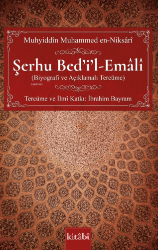 Şerhu Bed’i’l-Emâlî - (Biyografi ve Açıklamalı Tercüme)