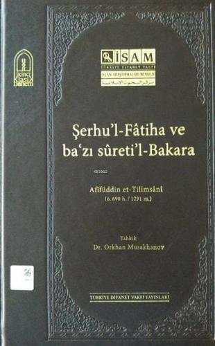 Şerhul-Fatiha ve Bazı Suretil-Bakara (Afifüddin et-Tilimsani)