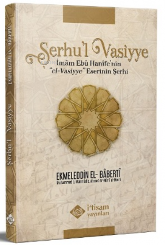 Şerhu'l Vasiyye Ebu Hanife'nin el-Vasiyye Eserinin Şerhi