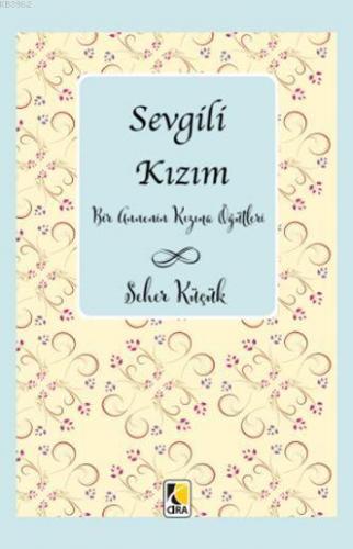 Sevgili Kızım; Bir Annenin Kızına Öğütleri