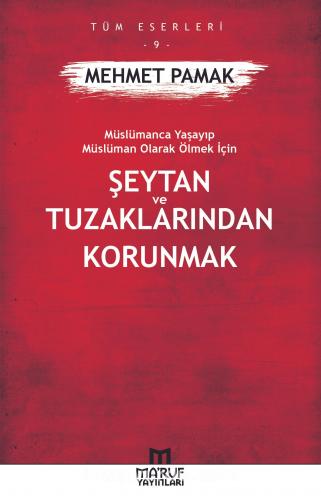 Şeytan ve Tuzaklarından Korunmak; Müslümanca Yaşayıp Müslüman Olarak Ö