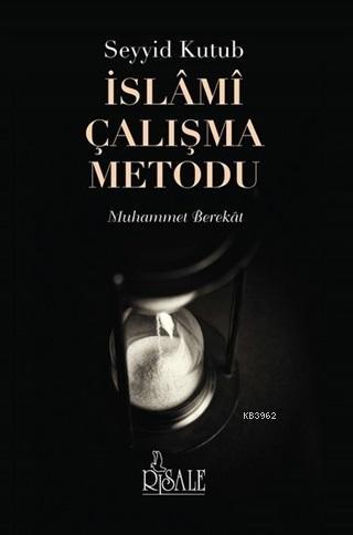 Seyyid Kutub İslami Çalışma Metodu