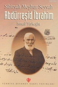 Sibiryalı Meşhur Seyyah Abdürreşid İbrahim